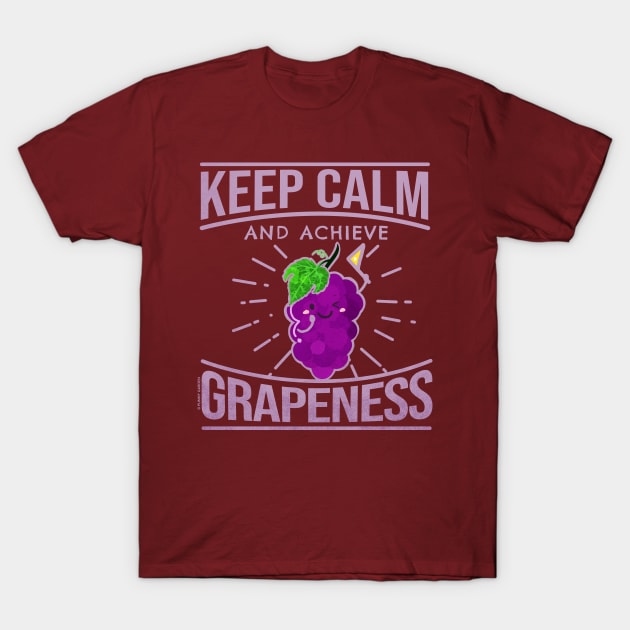 Keep Calm and Achieve Grapeness T-Shirt by punnygarden